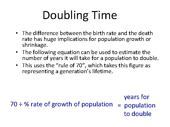 Doubling Time • The difference between the birth rate and the death rate has