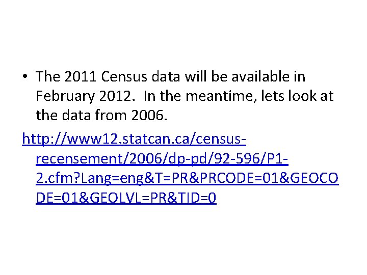  • The 2011 Census data will be available in February 2012. In the