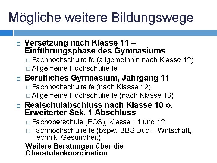 Mögliche weitere Bildungswege Versetzung nach Klasse 11 – Einführungsphase des Gymnasiums � Fachhochschulreife (allgemeinhin