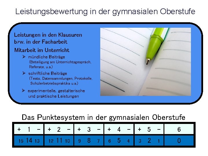 Leistungsbewertung in der gymnasialen Oberstufe Leistungen in den Klausuren bzw. in der Facharbeit Mitarbeit