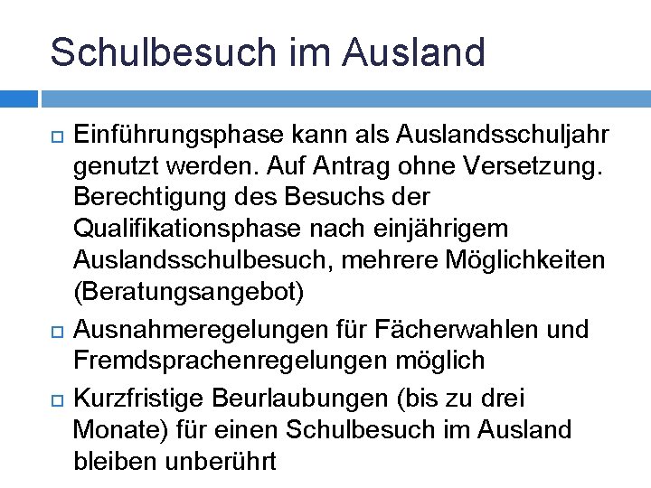 Schulbesuch im Ausland Einführungsphase kann als Auslandsschuljahr genutzt werden. Auf Antrag ohne Versetzung. Berechtigung