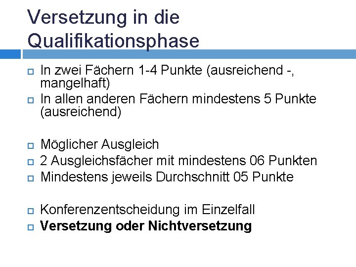 Versetzung in die Qualifikationsphase In zwei Fächern 1 -4 Punkte (ausreichend -, mangelhaft) In