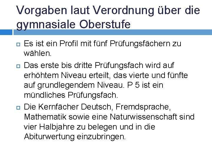 Vorgaben laut Verordnung über die gymnasiale Oberstufe Es ist ein Profil mit fünf Prüfungsfächern