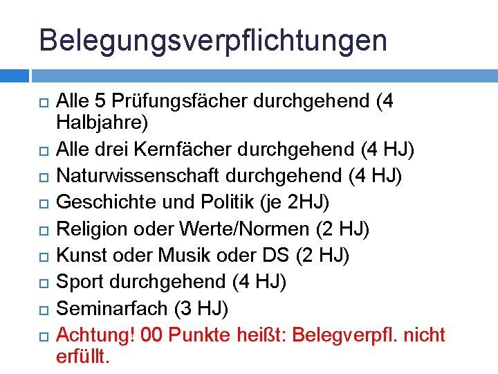 Belegungsverpflichtungen Alle 5 Prüfungsfächer durchgehend (4 Halbjahre) Alle drei Kernfächer durchgehend (4 HJ) Naturwissenschaft