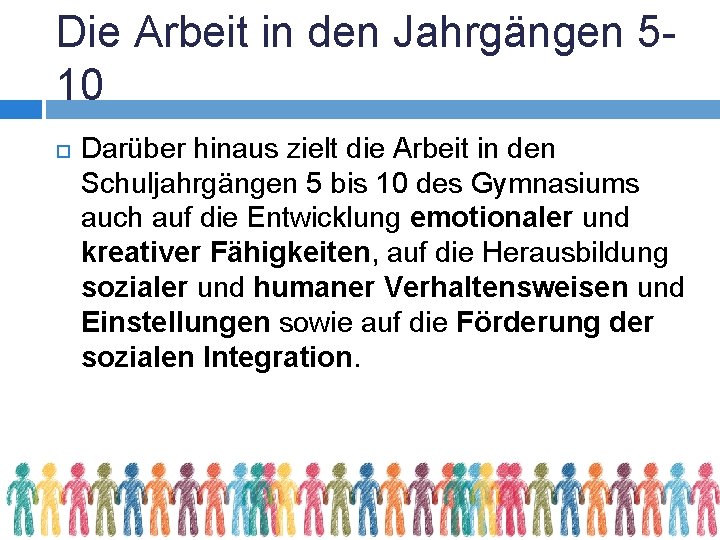 Die Arbeit in den Jahrgängen 510 Darüber hinaus zielt die Arbeit in den Schuljahrgängen