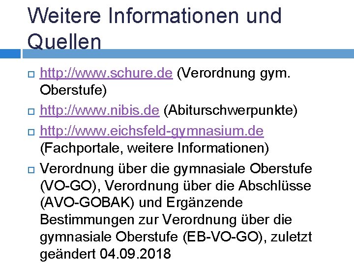 Weitere Informationen und Quellen http: //www. schure. de (Verordnung gym. Oberstufe) http: //www. nibis.