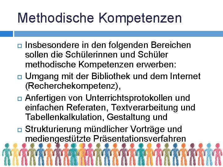 Methodische Kompetenzen Insbesondere in den folgenden Bereichen sollen die Schülerinnen und Schüler methodische Kompetenzen