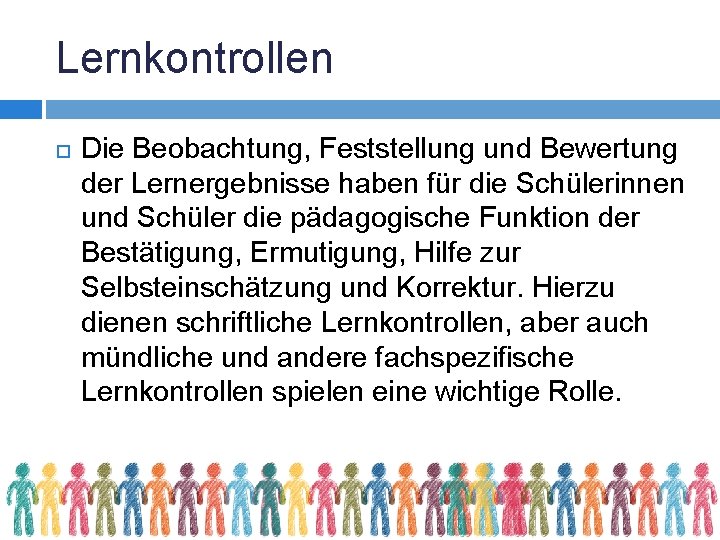 Lernkontrollen Die Beobachtung, Feststellung und Bewertung der Lernergebnisse haben für die Schülerinnen und Schüler