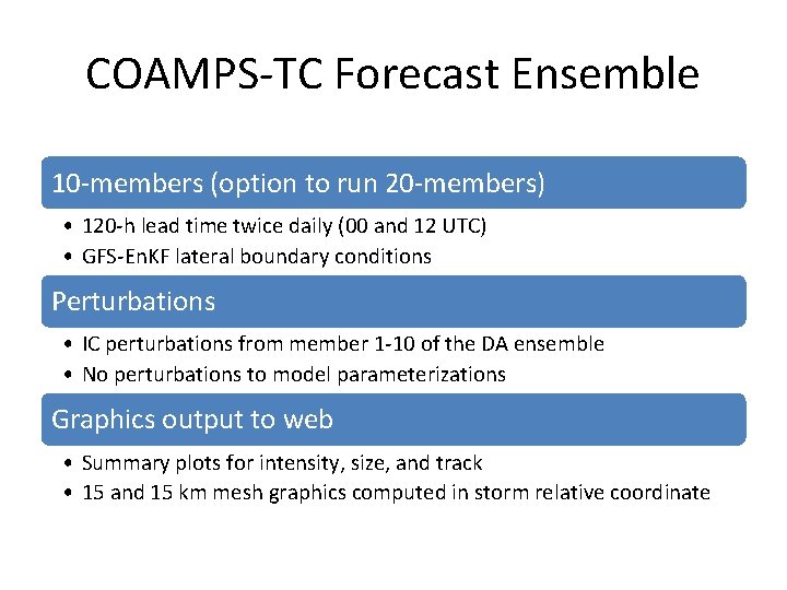 COAMPS-TC Forecast Ensemble 10 -members (option to run 20 -members) • 120 -h lead