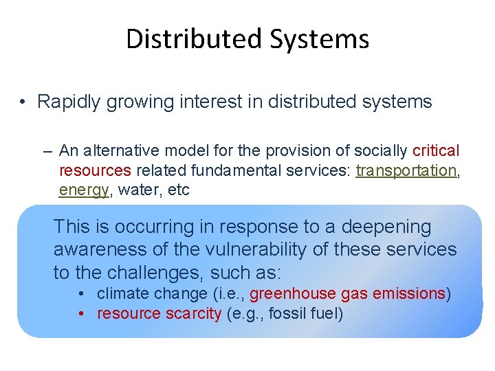 Distributed Systems • Rapidly growing interest in distributed systems – An alternative model for