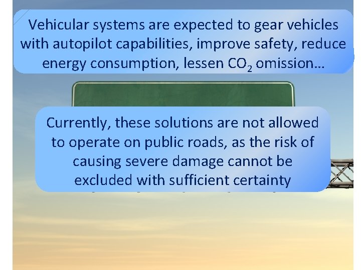 Vehicular systems are expected to gear vehicles with autopilot capabilities, improve safety, reduce energy