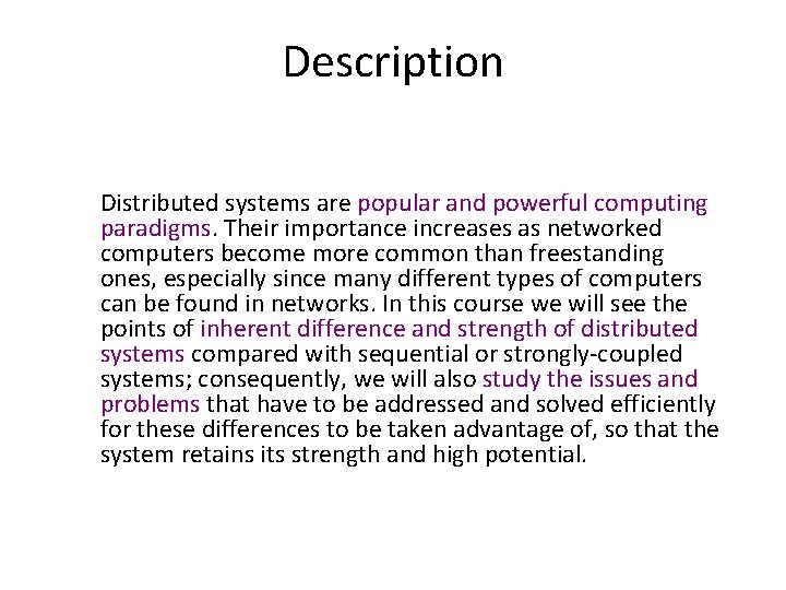 Description Distributed systems are popular and powerful computing paradigms. Their importance increases as networked