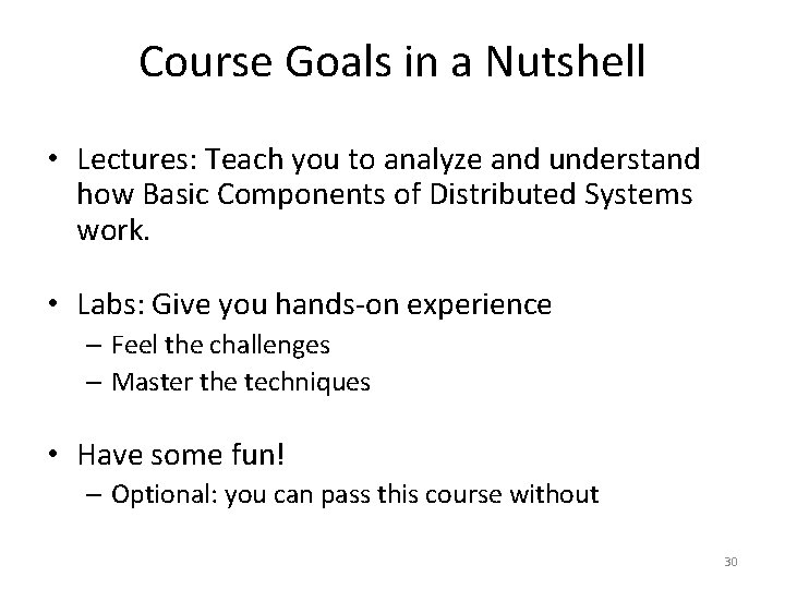 Course Goals in a Nutshell • Lectures: Teach you to analyze and understand how