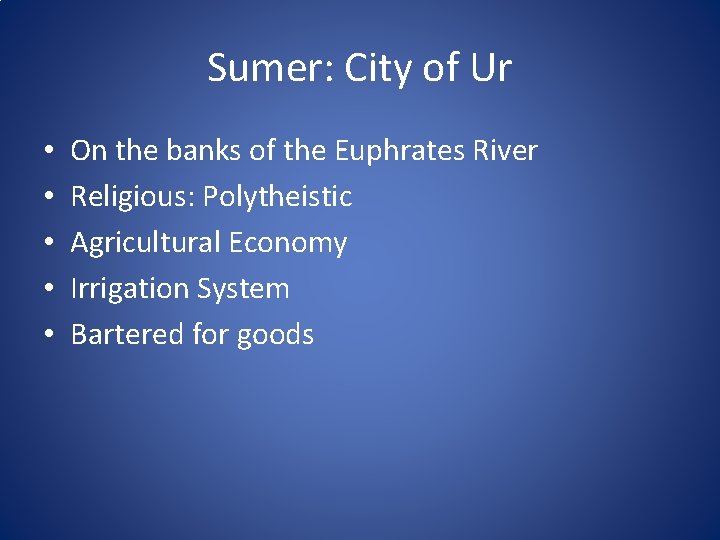 Sumer: City of Ur • • • On the banks of the Euphrates River