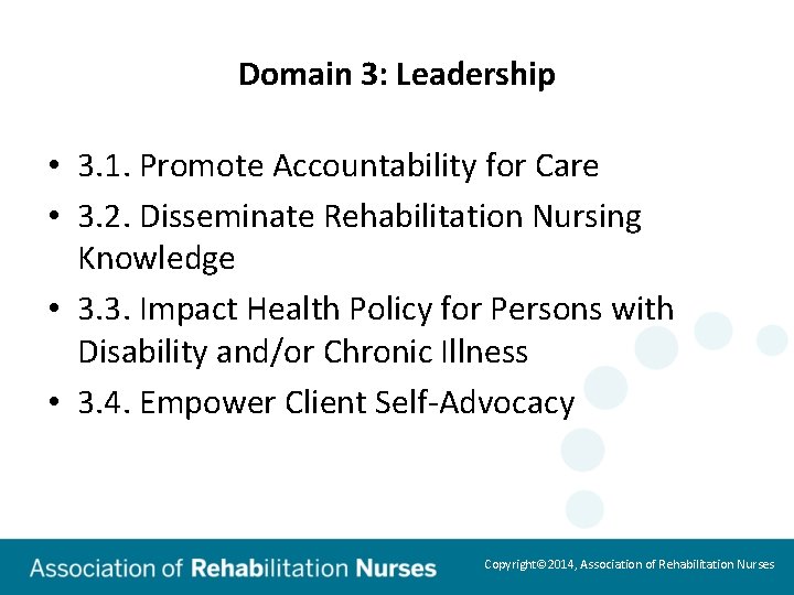 Domain 3: Leadership • 3. 1. Promote Accountability for Care • 3. 2. Disseminate