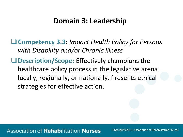 Domain 3: Leadership q Competency 3. 3: Impact Health Policy for Persons with Disability