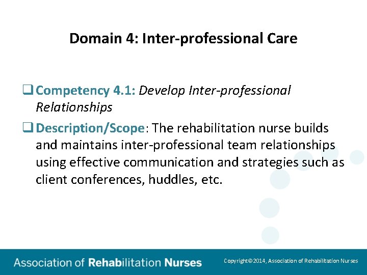 Domain 4: Inter-professional Care q Competency 4. 1: Develop Inter-professional Relationships q Description/Scope: The