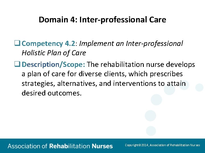 Domain 4: Inter-professional Care q Competency 4. 2: Implement an Inter-professional Holistic Plan of