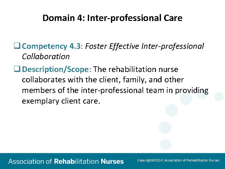 Domain 4: Inter-professional Care q Competency 4. 3: Foster Effective Inter-professional Collaboration q Description/Scope: