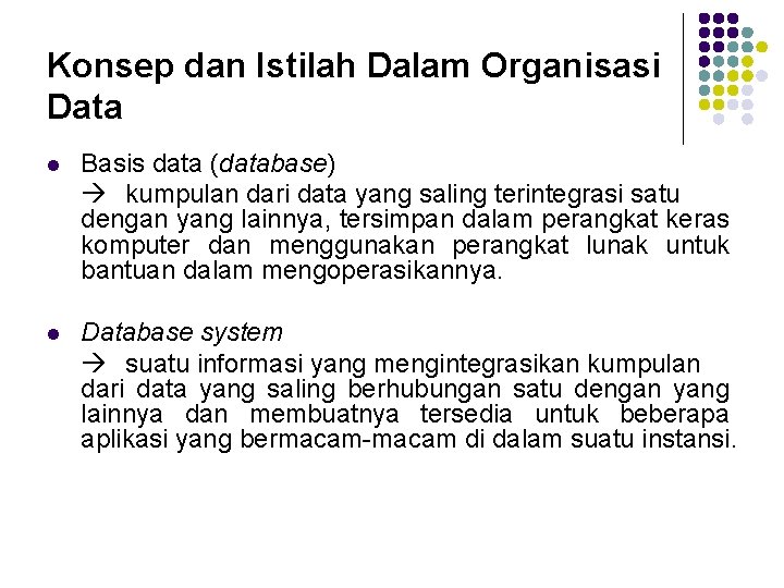 Konsep dan Istilah Dalam Organisasi Data l Basis data (database) kumpulan dari data yang