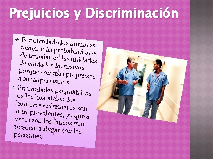 Prejuicios y Discriminación Por otro lado l os hombres tienen más pro babilidades de