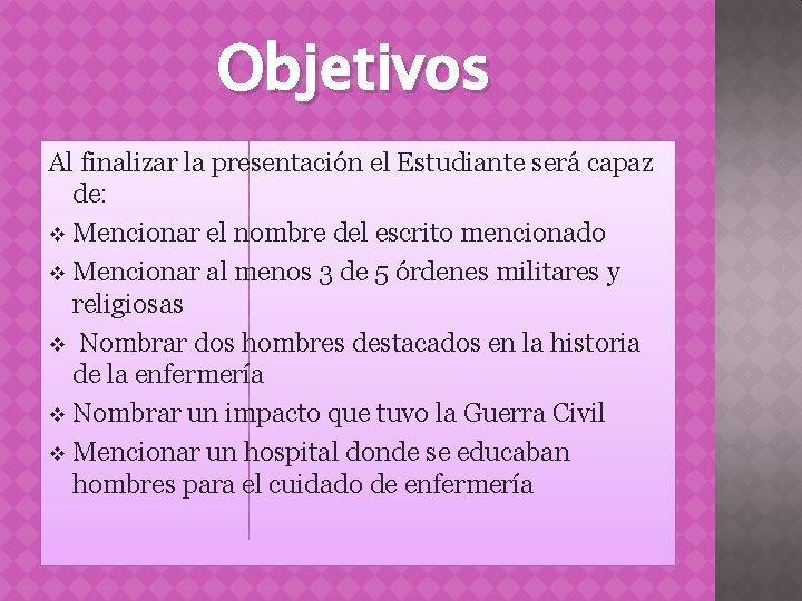 Objetivos Al finalizar la presentación el Estudiante será capaz de: v Mencionar el nombre