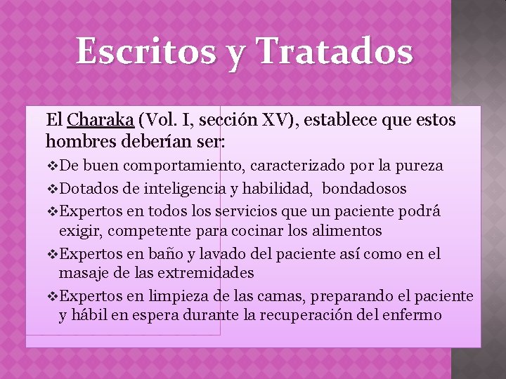 Escritos y Tratados � El Charaka (Vol. I, sección XV), establece que estos hombres