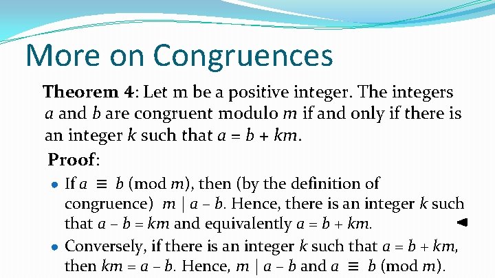 More on Congruences Theorem 4: Let m be a positive integer. The integers a