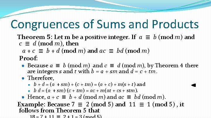 Congruences of Sums and Products Theorem 5: Let m be a positive integer. If