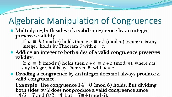 Algebraic Manipulation of Congruences ● Multiplying both sides of a valid congruence by an