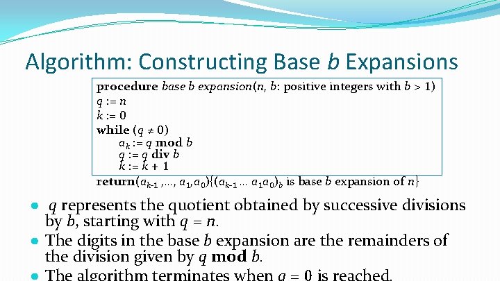 Algorithm: Constructing Base b Expansions procedure base b expansion(n, b: positive integers with b