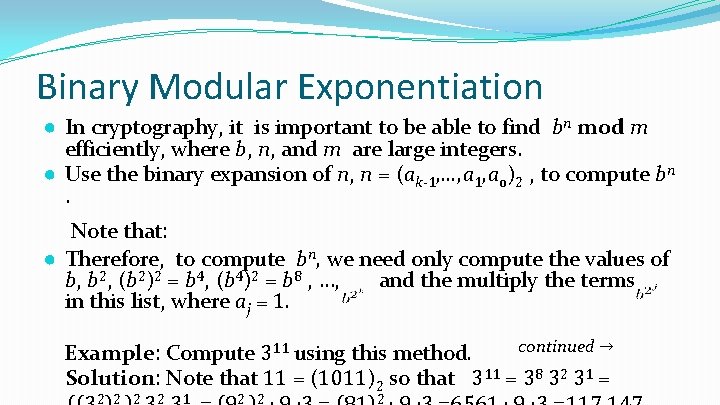 Binary Modular Exponentiation ● In cryptography, it is important to be able to find