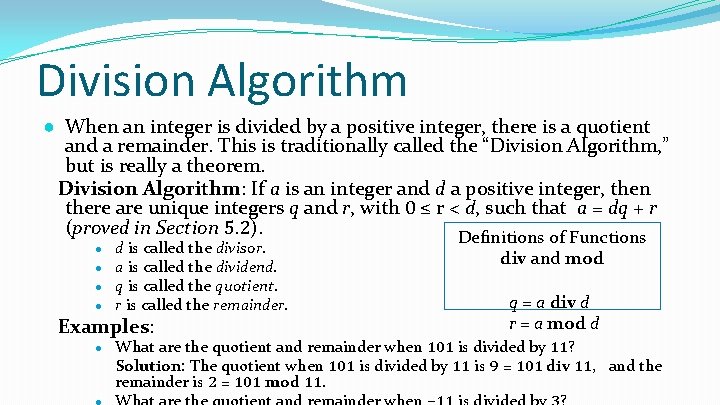 Division Algorithm ● When an integer is divided by a positive integer, there is