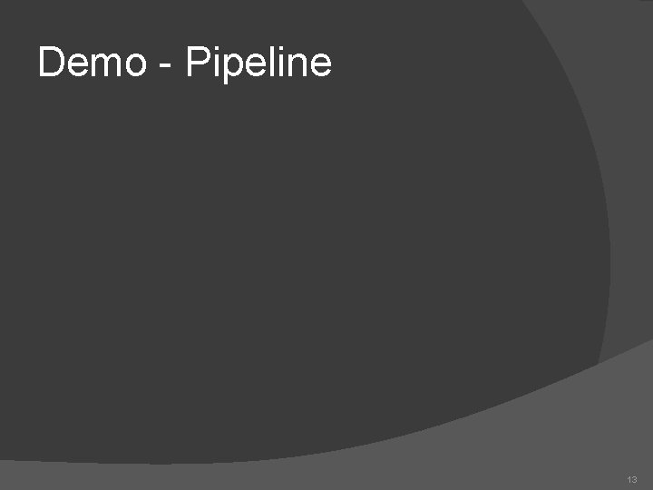 Demo - Pipeline 13 