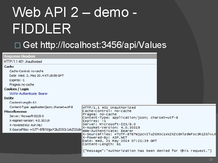 Web API 2 – demo FIDDLER � Get http: //localhost: 3456/api/Values 20 