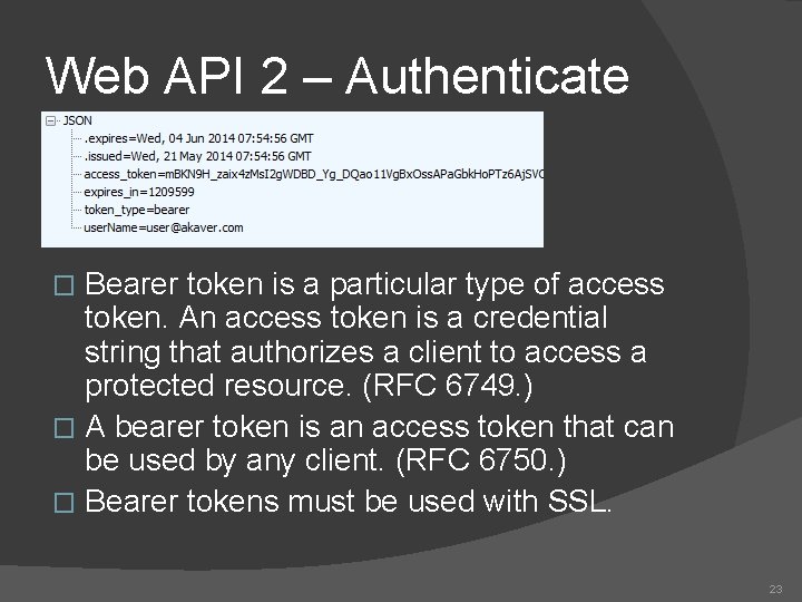 Web API 2 – Authenticate Bearer token is a particular type of access token.