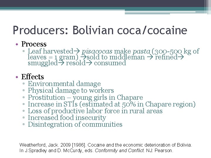 Producers: Bolivian coca/cocaine • Process ▫ Leaf harvested pisacocas make pasta (300 -500 kg