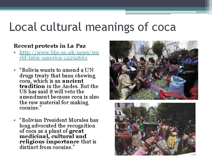 Local cultural meanings of coca Recent protests in La Paz • http: //www. bbc.
