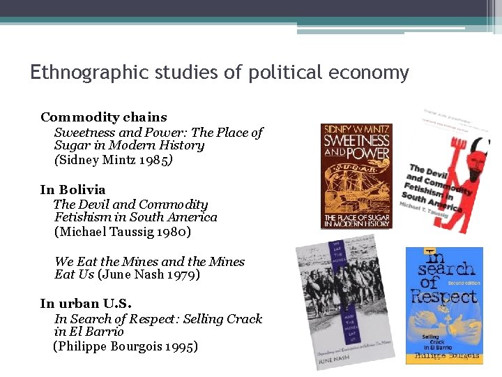 Ethnographic studies of political economy Commodity chains Sweetness and Power: The Place of Sugar