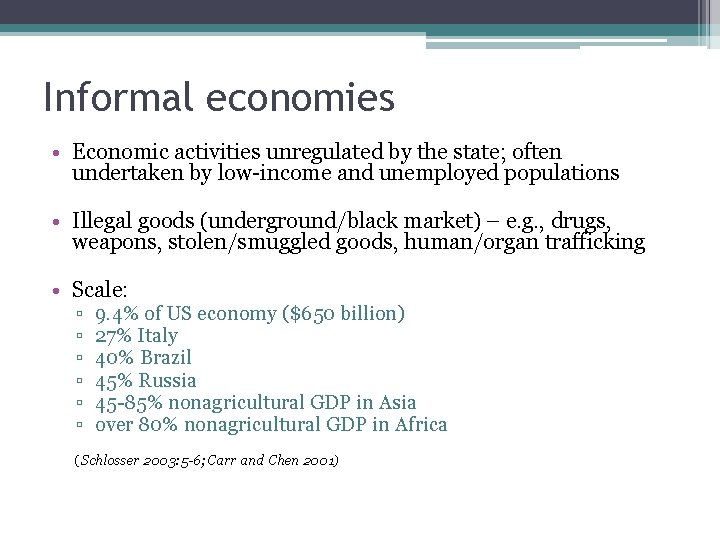 Informal economies • Economic activities unregulated by the state; often undertaken by low-income and