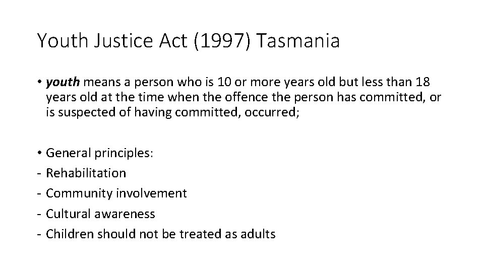 Youth Justice Act (1997) Tasmania • youth means a person who is 10 or