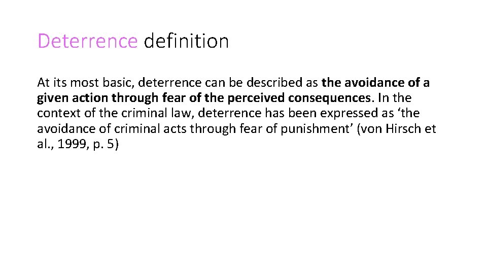 Deterrence definition At its most basic, deterrence can be described as the avoidance of
