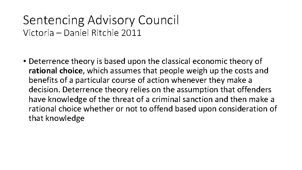 Sentencing Advisory Council Victoria – Daniel Ritchie 2011 • Deterrence theory is based upon