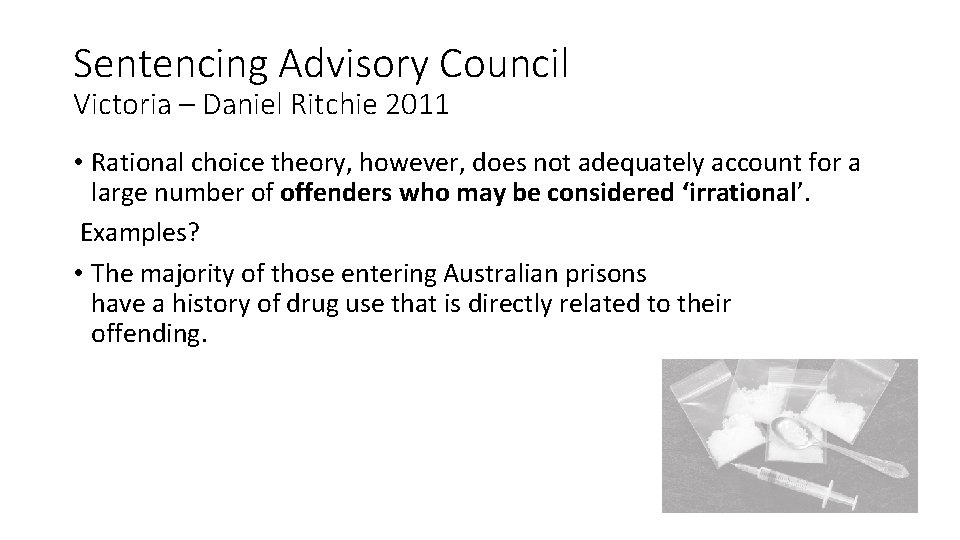 Sentencing Advisory Council Victoria – Daniel Ritchie 2011 • Rational choice theory, however, does