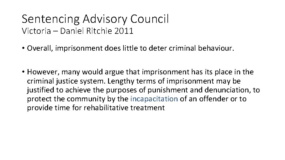 Sentencing Advisory Council Victoria – Daniel Ritchie 2011 • Overall, imprisonment does little to