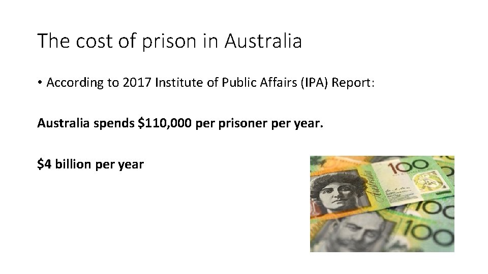 The cost of prison in Australia • According to 2017 Institute of Public Affairs