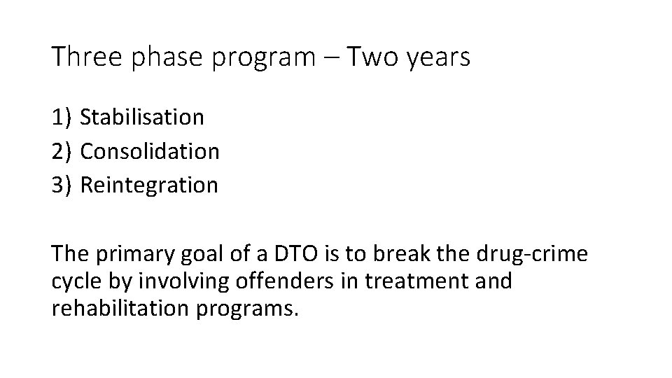 Three phase program – Two years 1) Stabilisation 2) Consolidation 3) Reintegration The primary