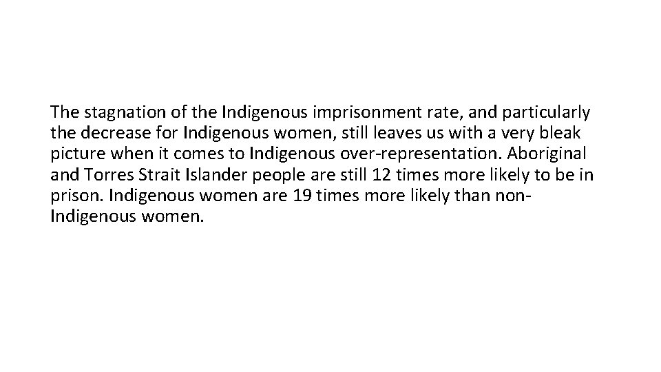 The stagnation of the Indigenous imprisonment rate, and particularly the decrease for Indigenous women,
