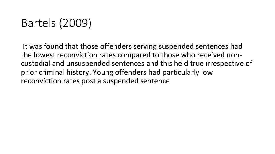 Bartels (2009) It was found that those offenders serving suspended sentences had the lowest