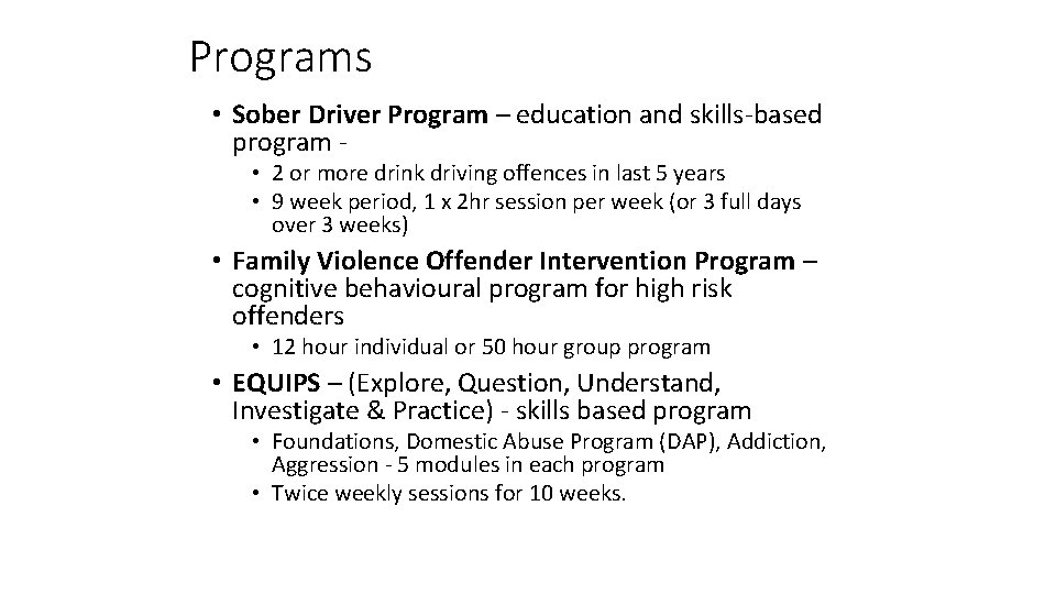 Programs • Sober Driver Program – education and skills-based program • 2 or more